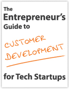 The Entrepreneurs Guide to Customer Development